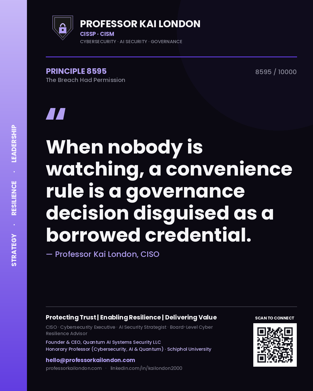 Quote card by Professor Kai London reading 'When nobody is watching, a convenience rule is a governance decision disguised as a borrowed credential.'. From the book The Breach Had Permission.