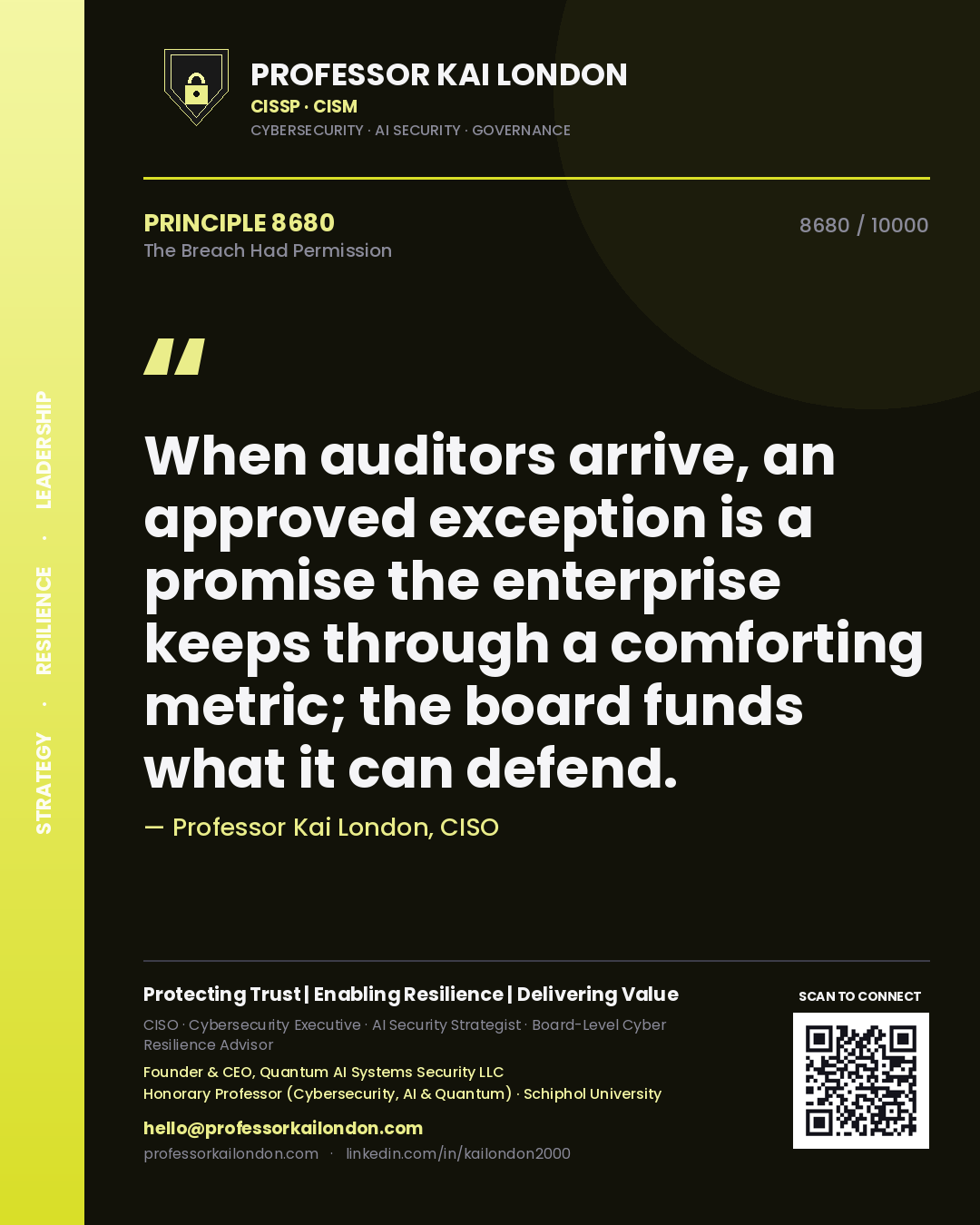 Quote card by Professor Kai London reading 'When auditors arrive, an approved exception is a promise the enterprise keeps through a comforting metric; the board funds what it can defend.'. From the book The Breach Had Permission.