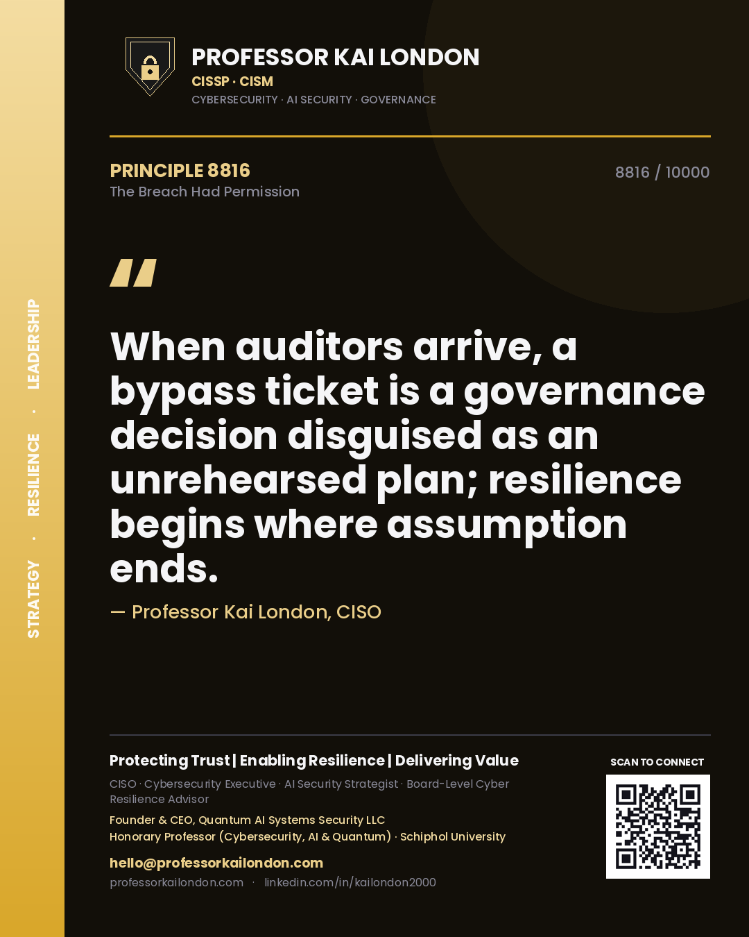 Quote card by Professor Kai London reading 'When auditors arrive, a bypass ticket is a governance decision disguised as an unrehearsed plan; resilience begins where assumption ends.'. From the book The Breach Had Permission.