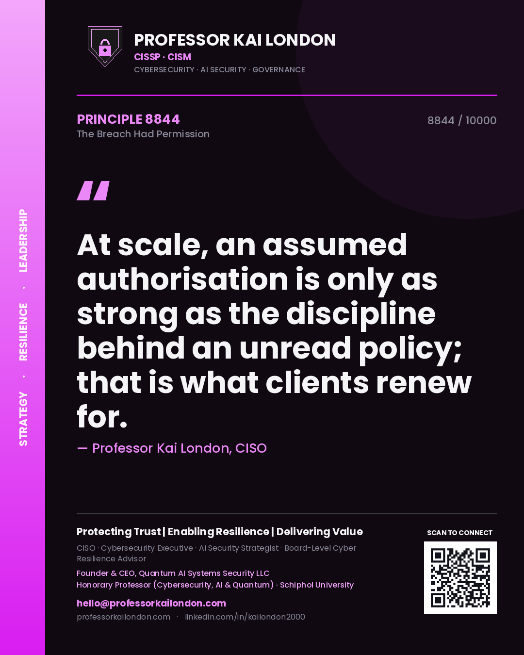 Professor Kai London principle 8844: At scale, an assumed authorisation is only as strong as the discipline behind an unread policy; that is what clients renew for.
