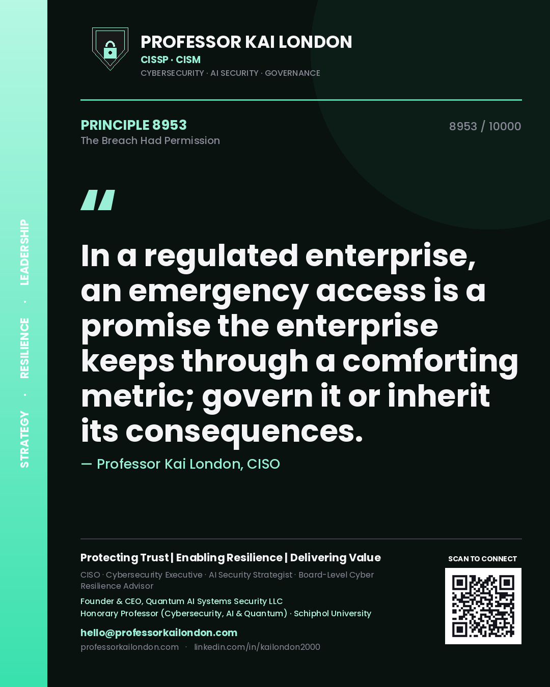 Quote card by Professor Kai London reading 'In a regulated enterprise, an emergency access is a promise the enterprise keeps through a comforting metric; govern it or inherit its consequences.'. From the book The Breach Had Permission.
