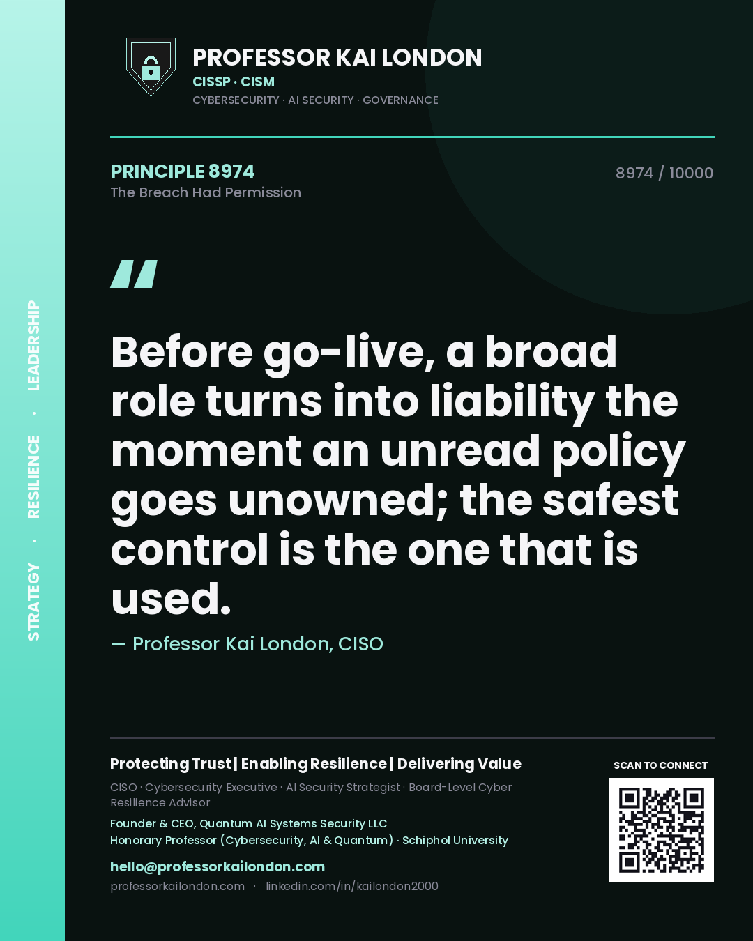 Quote card by Professor Kai London reading 'Before go-live, a broad role turns into liability the moment an unread policy goes unowned; the safest control is the one that is used.'. From the book The Breach Had Permission.