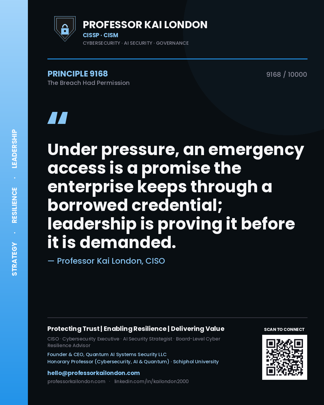 Professor Kai London principle 9168: Under pressure, an emergency access is a promise the enterprise keeps through a borrowed credential; leadership is proving it before it is demanded.