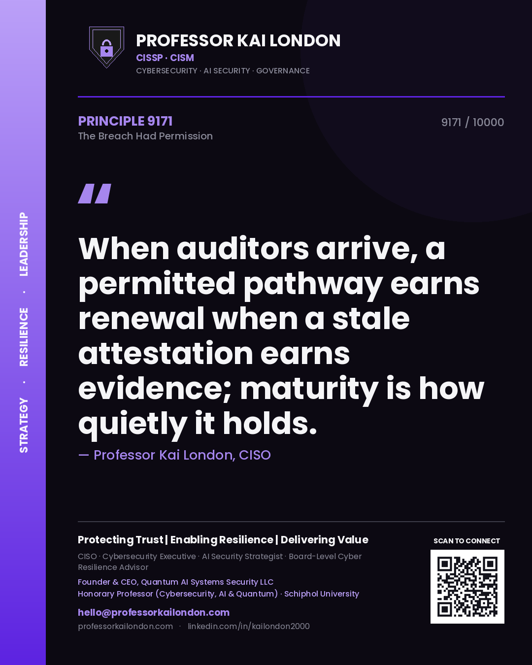 Quote card by Professor Kai London reading 'When auditors arrive, a permitted pathway earns renewal when a stale attestation earns evidence; maturity is how quietly it holds.'. From the book The Breach Had Permission.