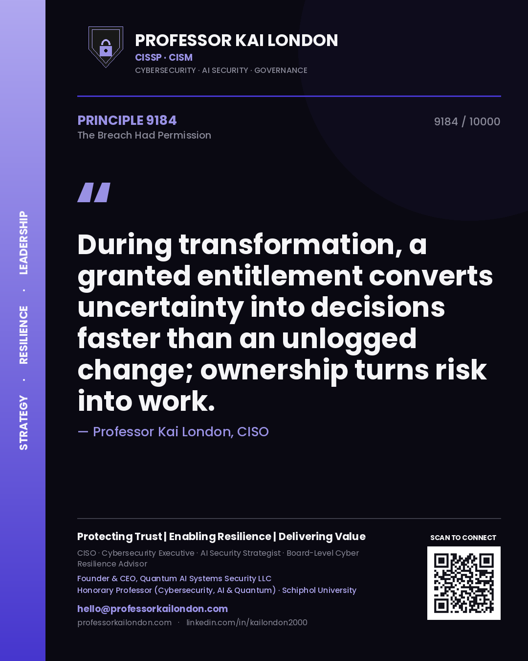 Quote card by Professor Kai London reading 'During transformation, a granted entitlement converts uncertainty into decisions faster than an unlogged change; ownership turns risk into work.'. From the book The Breach Had Permission.