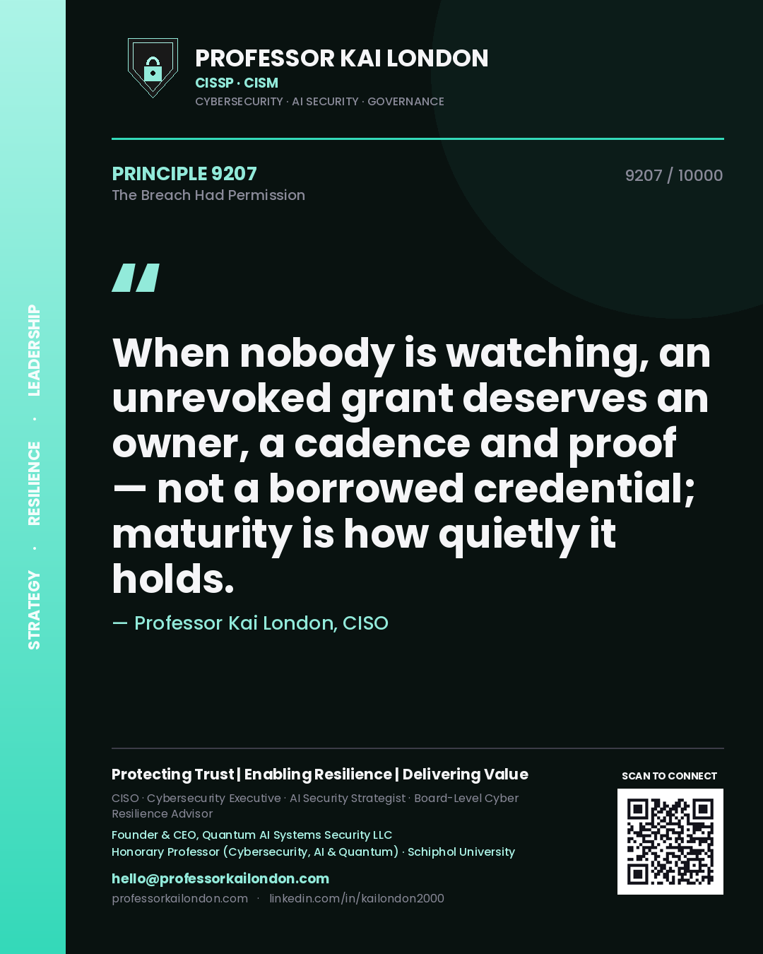 Professor Kai London principle 9207: When nobody is watching, an unrevoked grant deserves an owner, a cadence and proof — not a borrowed credential; maturity is how quietly it holds.