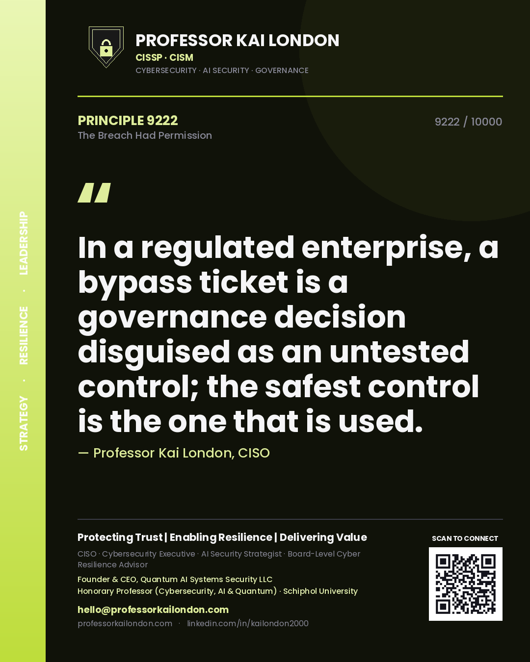 Quote card by Professor Kai London reading 'In a regulated enterprise, a bypass ticket is a governance decision disguised as an untested control; the safest control is the one that is used.'. From the book The Breach Had Permission.