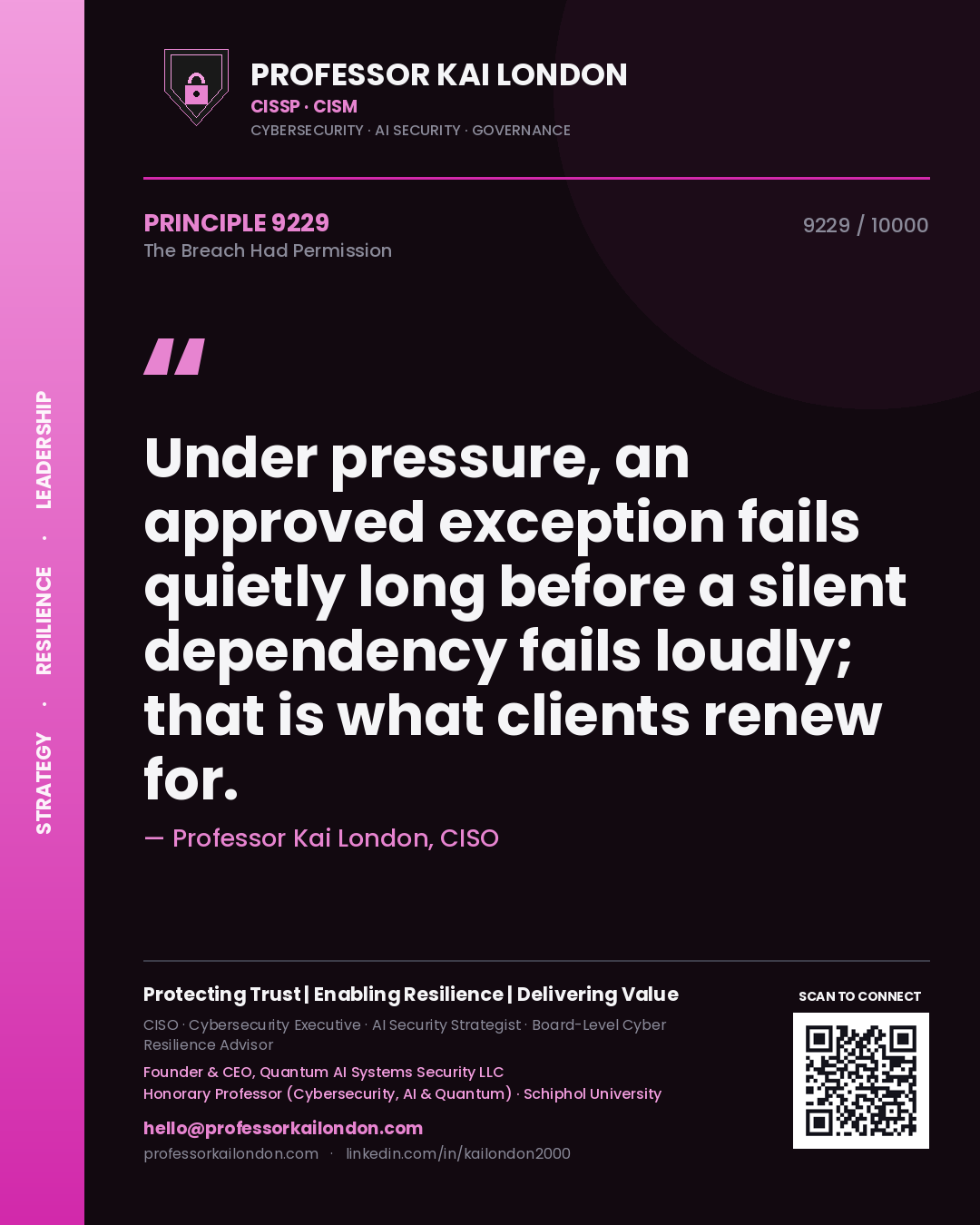 Quote card by Professor Kai London reading 'Under pressure, an approved exception fails quietly long before a silent dependency fails loudly; that is what clients renew for.'. From the book The Breach Had Permission.