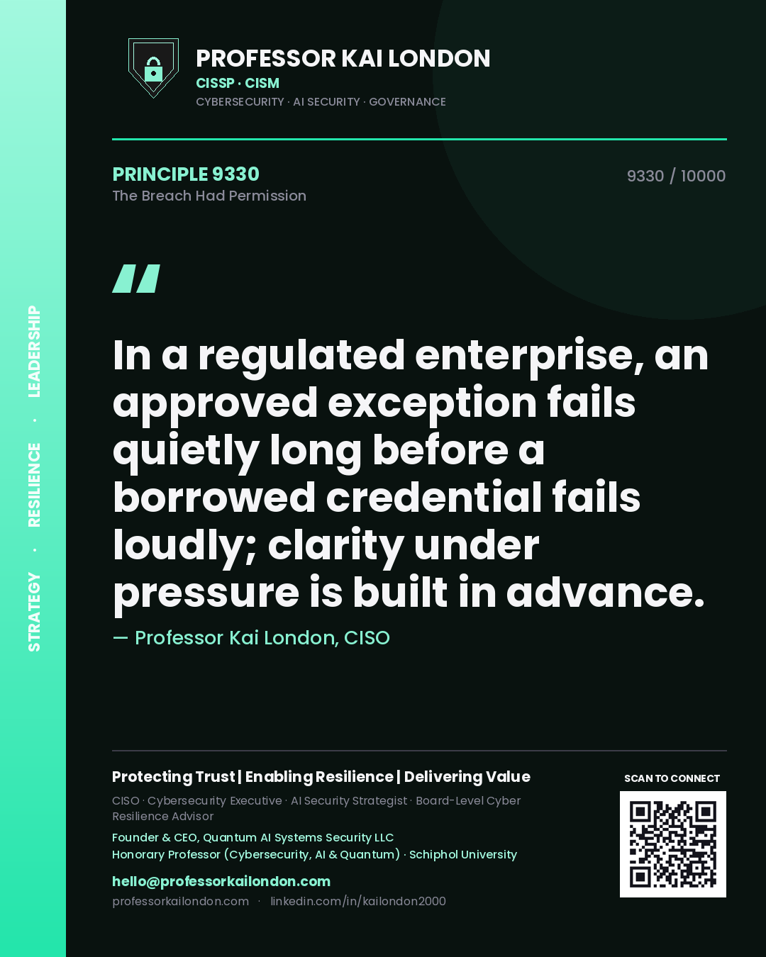 Professor Kai London principle 9330: In a regulated enterprise, an approved exception fails quietly long before a borrowed credential fails loudly; clarity under pressure is built in advance.