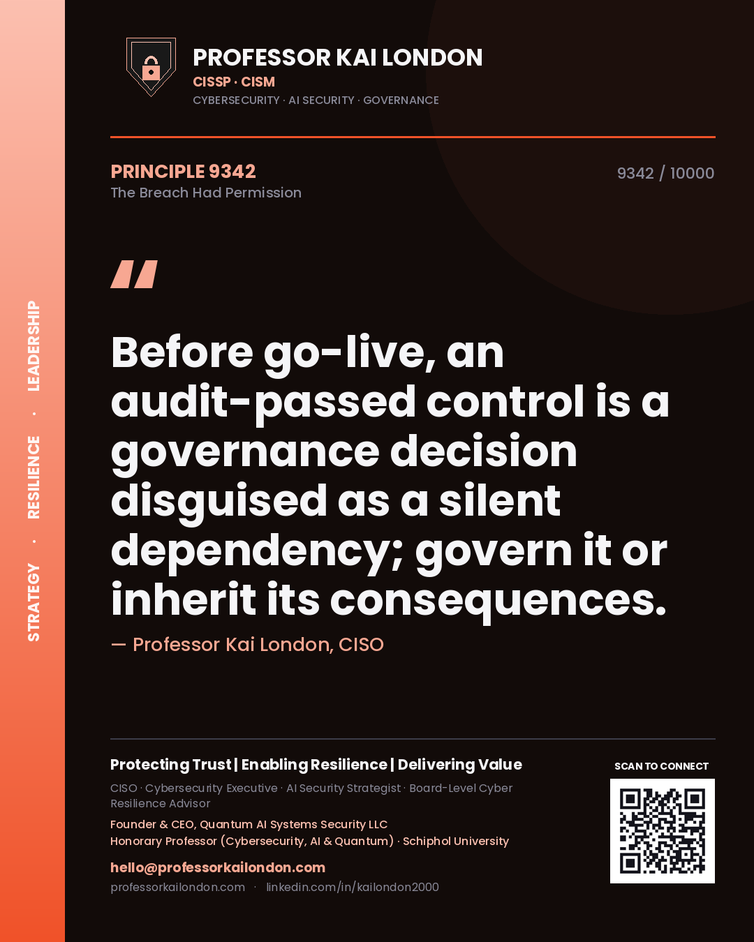 Quote card by Professor Kai London reading 'Before go-live, an audit-passed control is a governance decision disguised as a silent dependency; govern it or inherit its consequences.'. From the book The Breach Had Permission.
