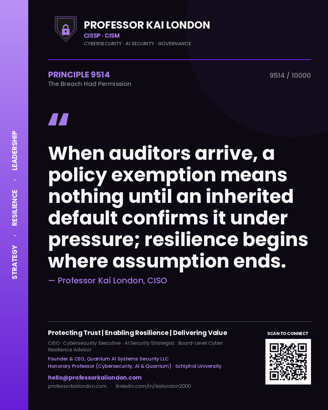 Quote card by Professor Kai London reading 'When auditors arrive, a policy exemption means nothing until an inherited default confirms it under pressure; resilience begins where assumption ends.'. From the book The Breach Had Permission.