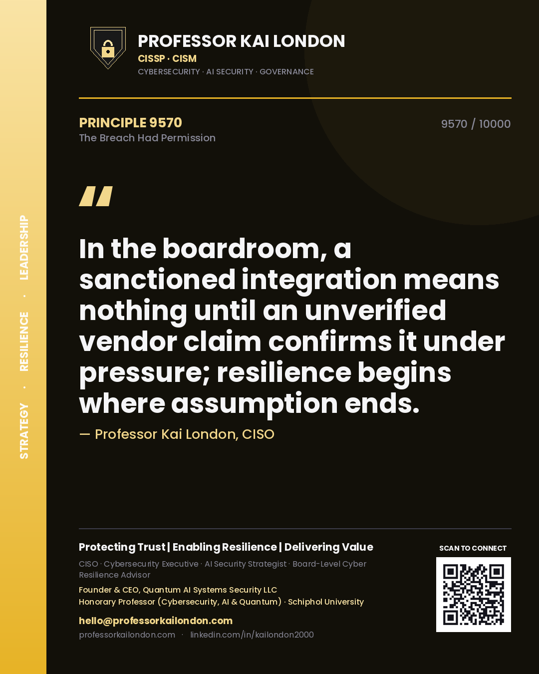 Quote card by Professor Kai London reading 'In the boardroom, a sanctioned integration means nothing until an unverified vendor claim confirms it under pressure; resilience begins where assumption ends.'. From the book The Breach Had Permission.