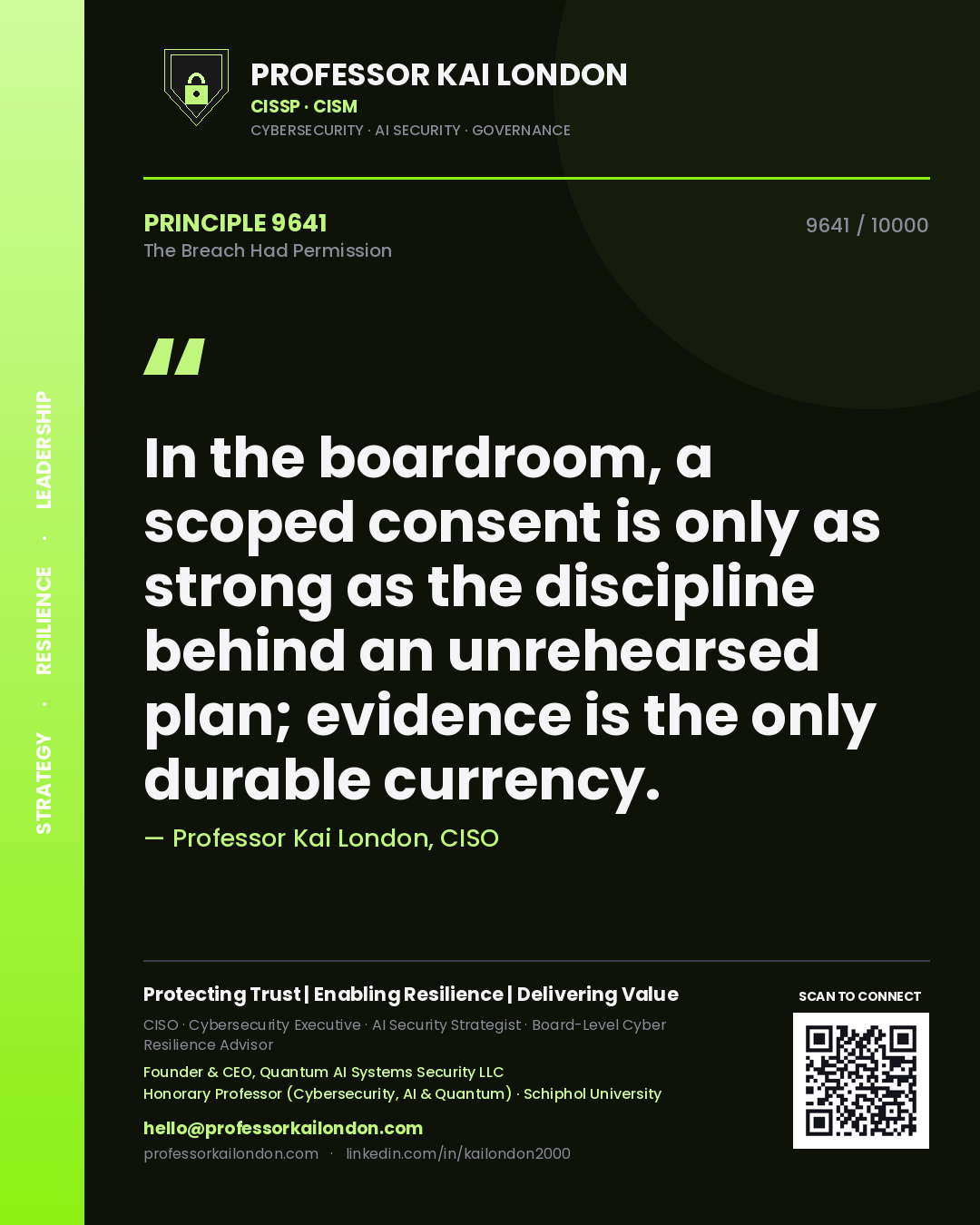 Quote card by Professor Kai London reading 'In the boardroom, a scoped consent is only as strong as the discipline behind an unrehearsed plan; evidence is the only durable currency.'. From the book The Breach Had Permission.