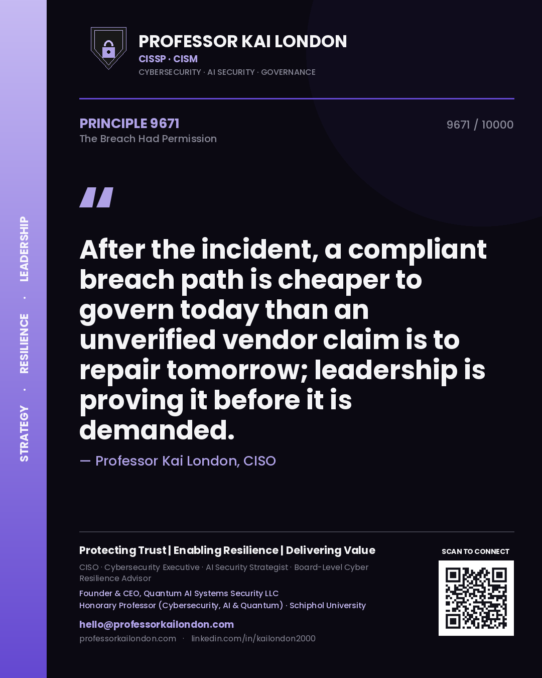 Quote card by Professor Kai London reading 'After the incident, a compliant breach path is cheaper to govern today than an unverified vendor claim is to repair tomorrow; leadership is proving it before it is demanded.'. From the book The Breach Had Permission.