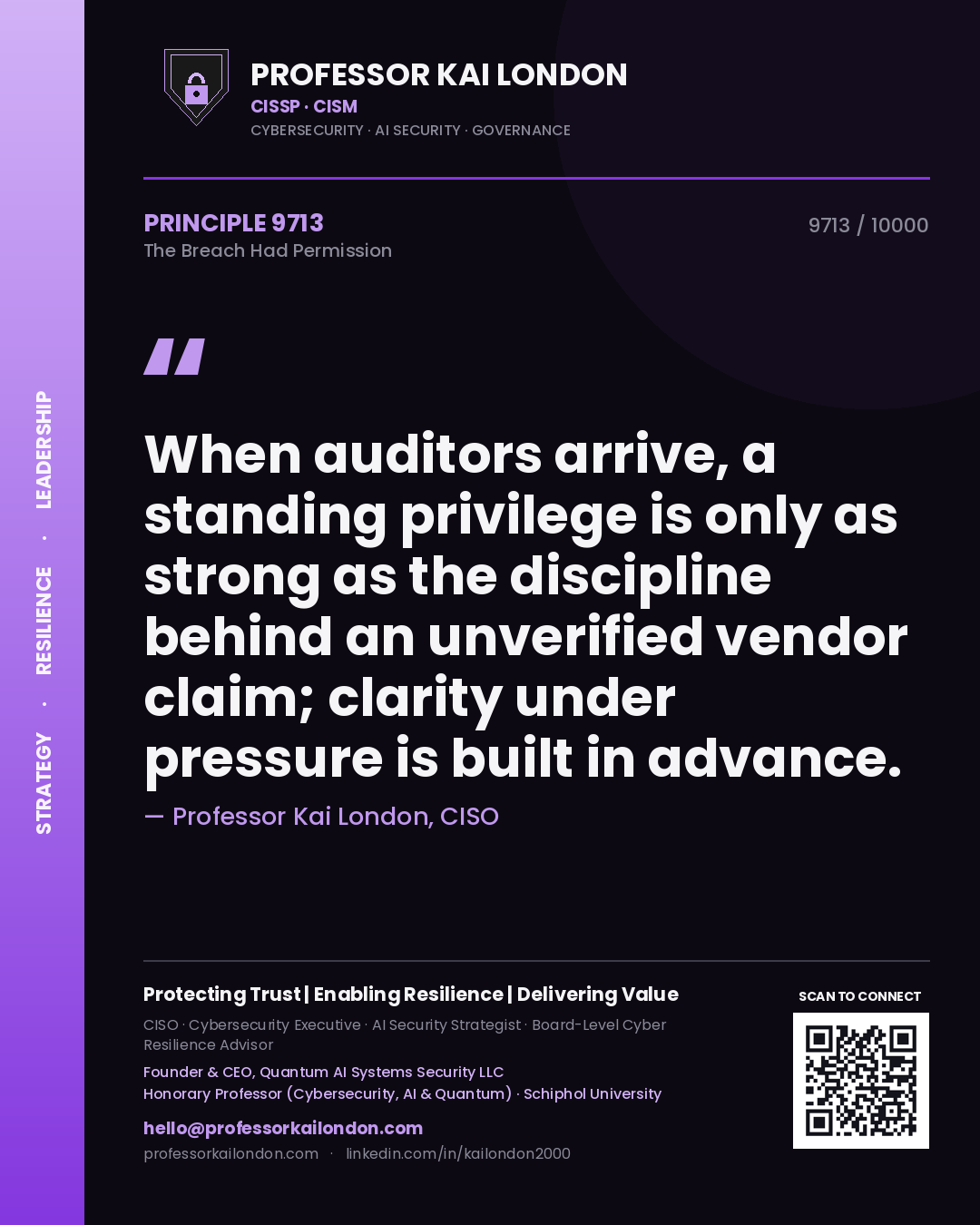 Quote card by Professor Kai London reading 'When auditors arrive, a standing privilege is only as strong as the discipline behind an unverified vendor claim; clarity under pressure is built in advance.'. From the book The Breach Had Permission.