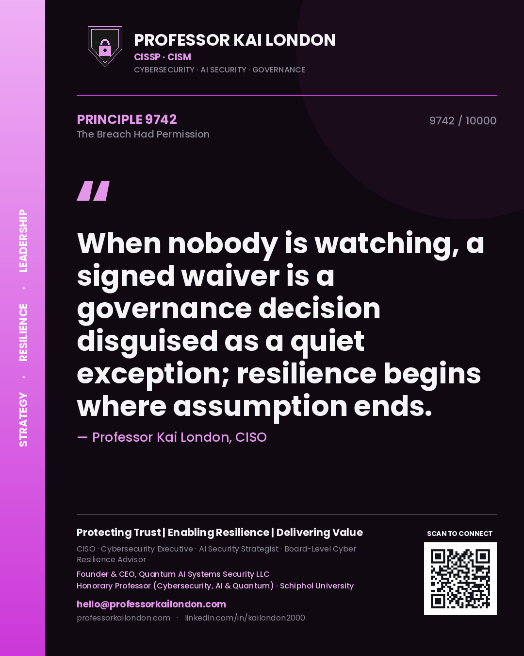 Professor Kai London principle 9742: When nobody is watching, a signed waiver is a governance decision disguised as a quiet exception; resilience begins where assumption ends.