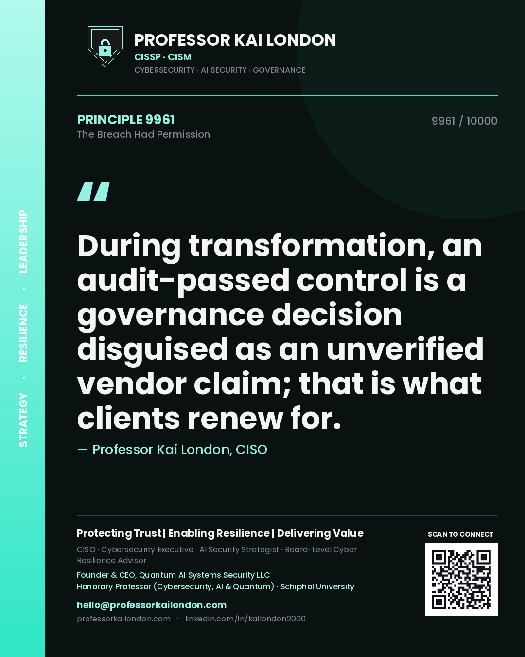 Professor Kai London principle 9961: During transformation, an audit-passed control is a governance decision disguised as an unverified vendor claim; that is what clients renew for.