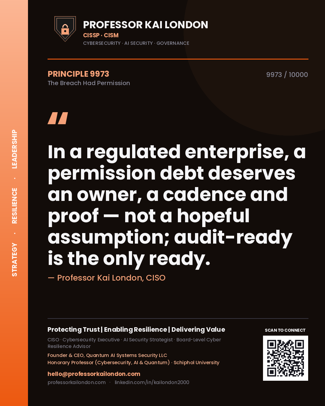 Professor Kai London principle 9973: In a regulated enterprise, a permission debt deserves an owner, a cadence and proof — not a hopeful assumption; audit-ready is the only ready.