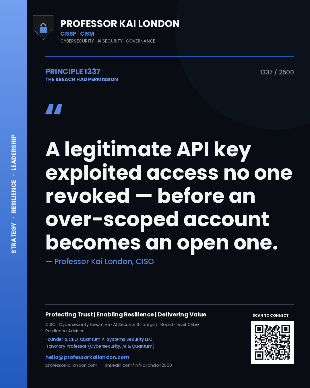 Professor Kai London principle 1337: A legitimate API key exploited access no one revoked — before an over-scoped account becomes an open one.