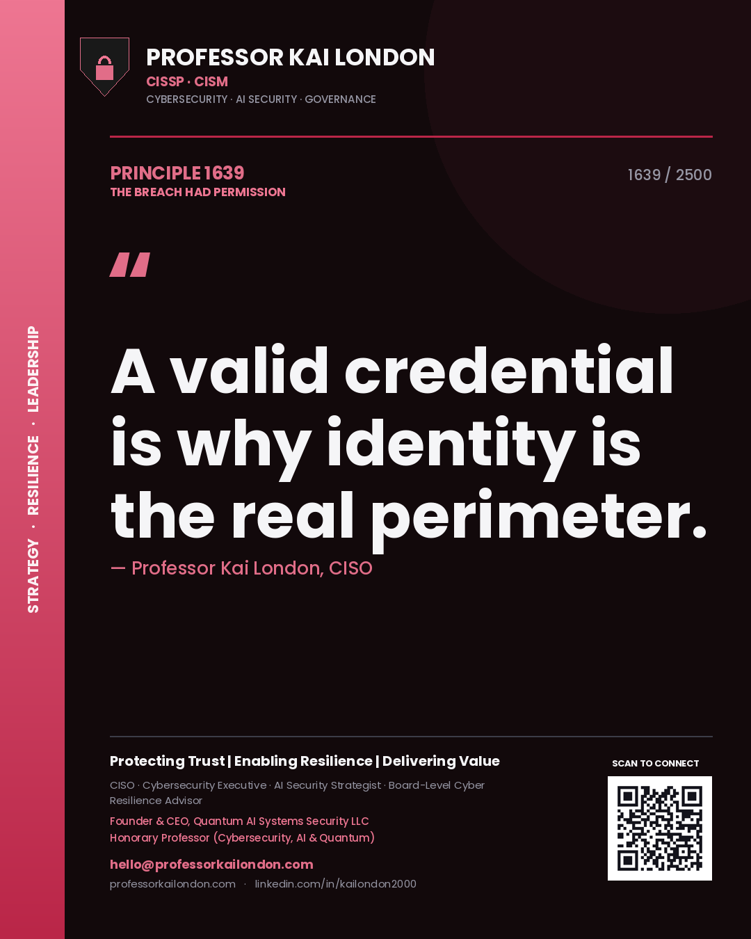 Professor Kai London principle 1639: A valid credential is why identity is the real perimeter.