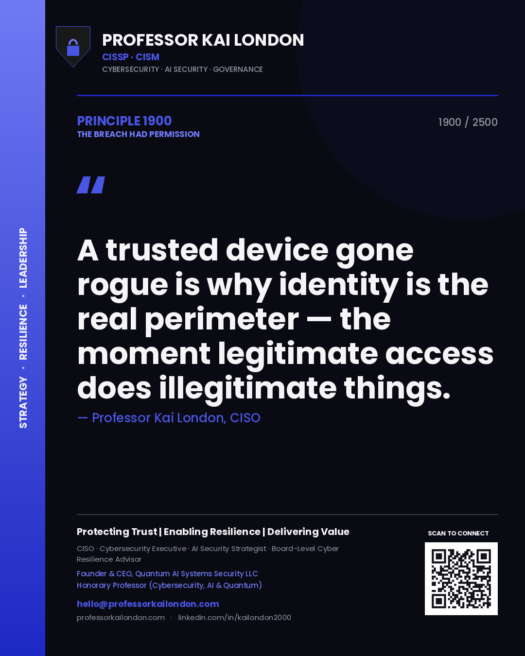 Professor Kai London principle 1900: A trusted device gone rogue is why identity is the real perimeter — the moment legitimate access does illegitimate things.