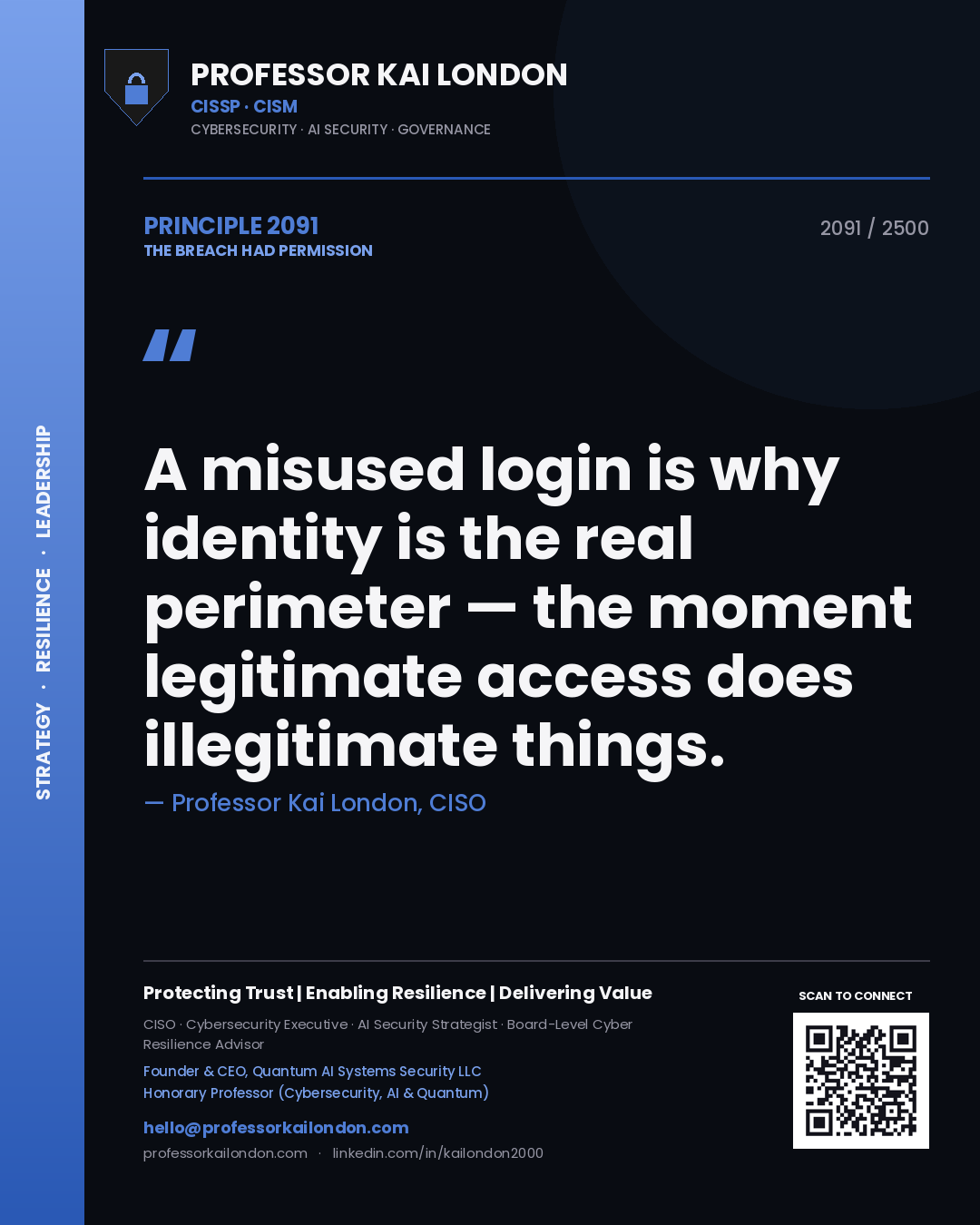 Professor Kai London principle 2091: A misused login is why identity is the real perimeter — the moment legitimate access does illegitimate things.