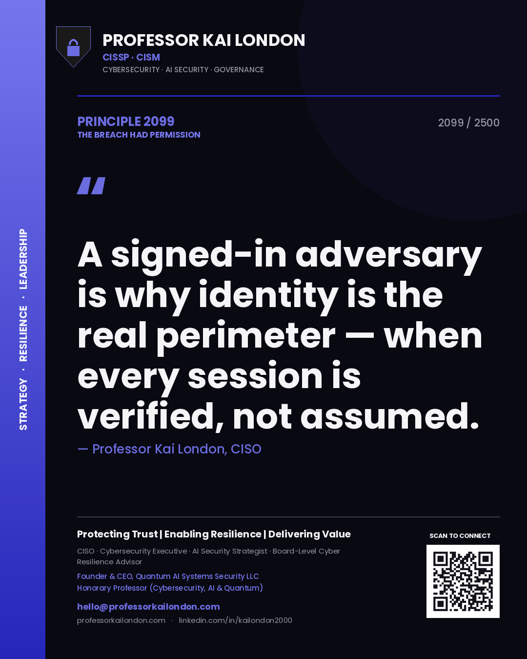 Professor Kai London principle 2099: A signed-in adversary is why identity is the real perimeter — when every session is verified, not assumed.