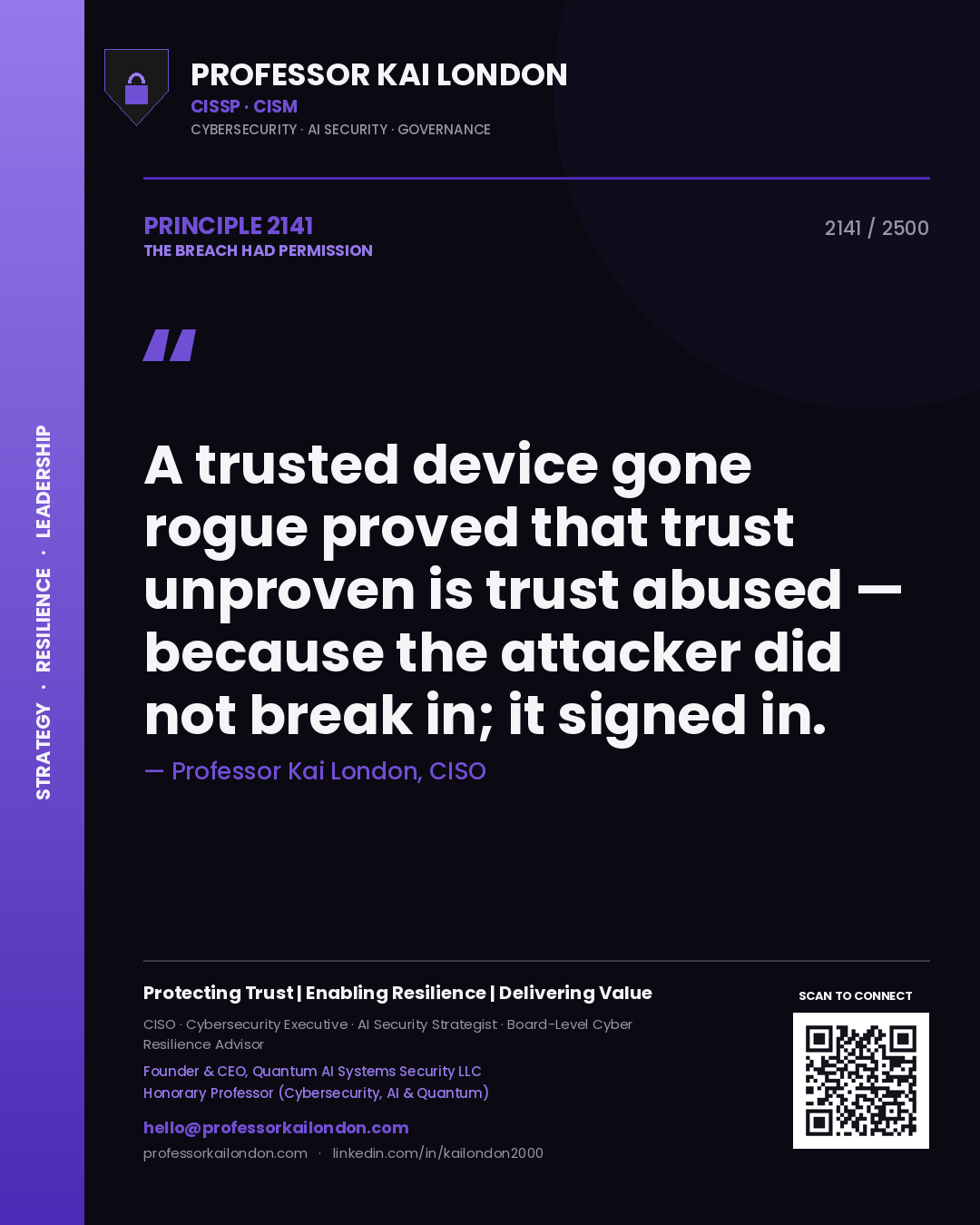 Quote card by Professor Kai London reading 'A trusted device gone rogue proved that trust unproven is trust abused — because the attacker did not break in; it signed in.'. From the book The Breach Had Permission.
