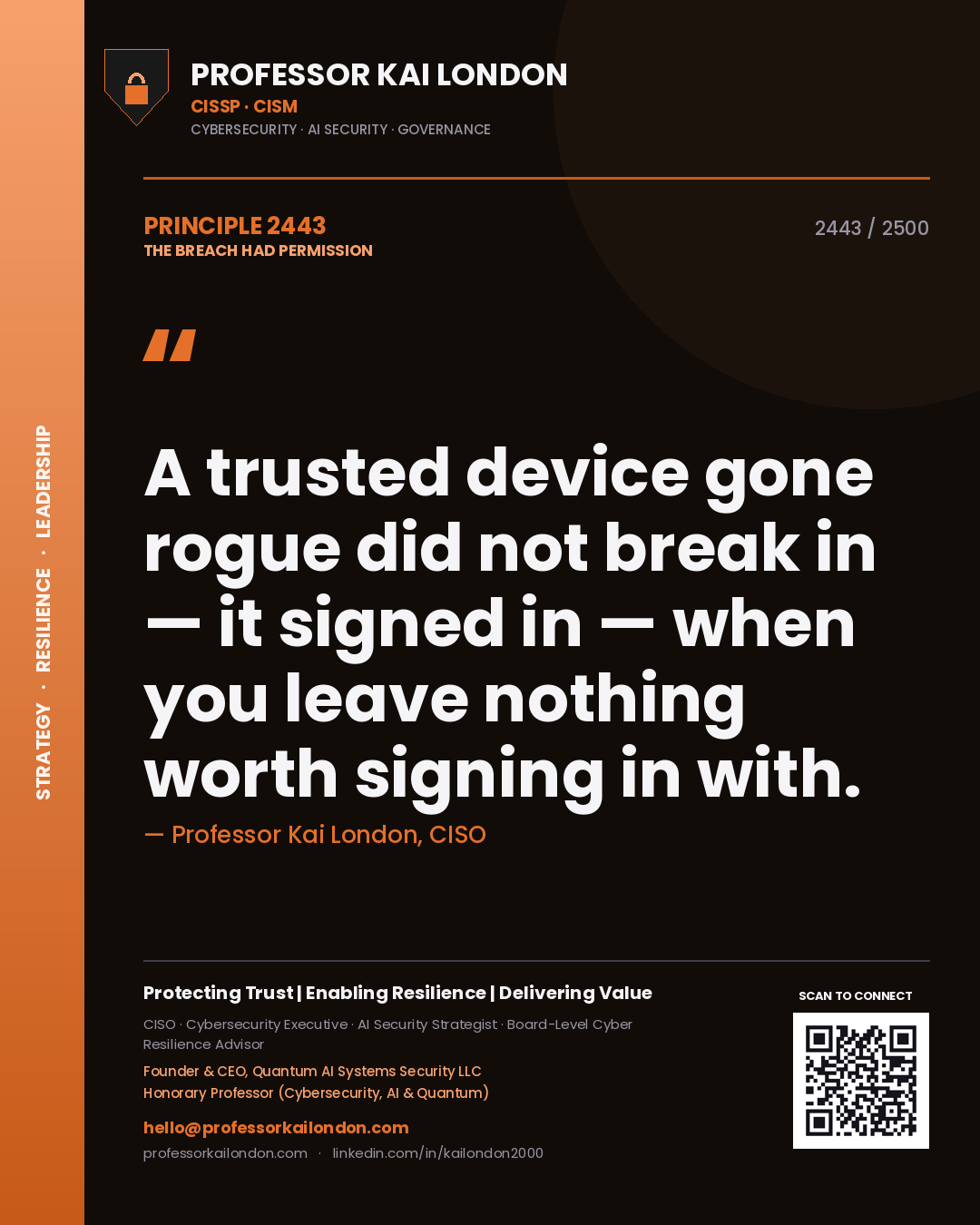 Professor Kai London principle 2443: A trusted device gone rogue did not break in — it signed in — when you leave nothing worth signing in with.