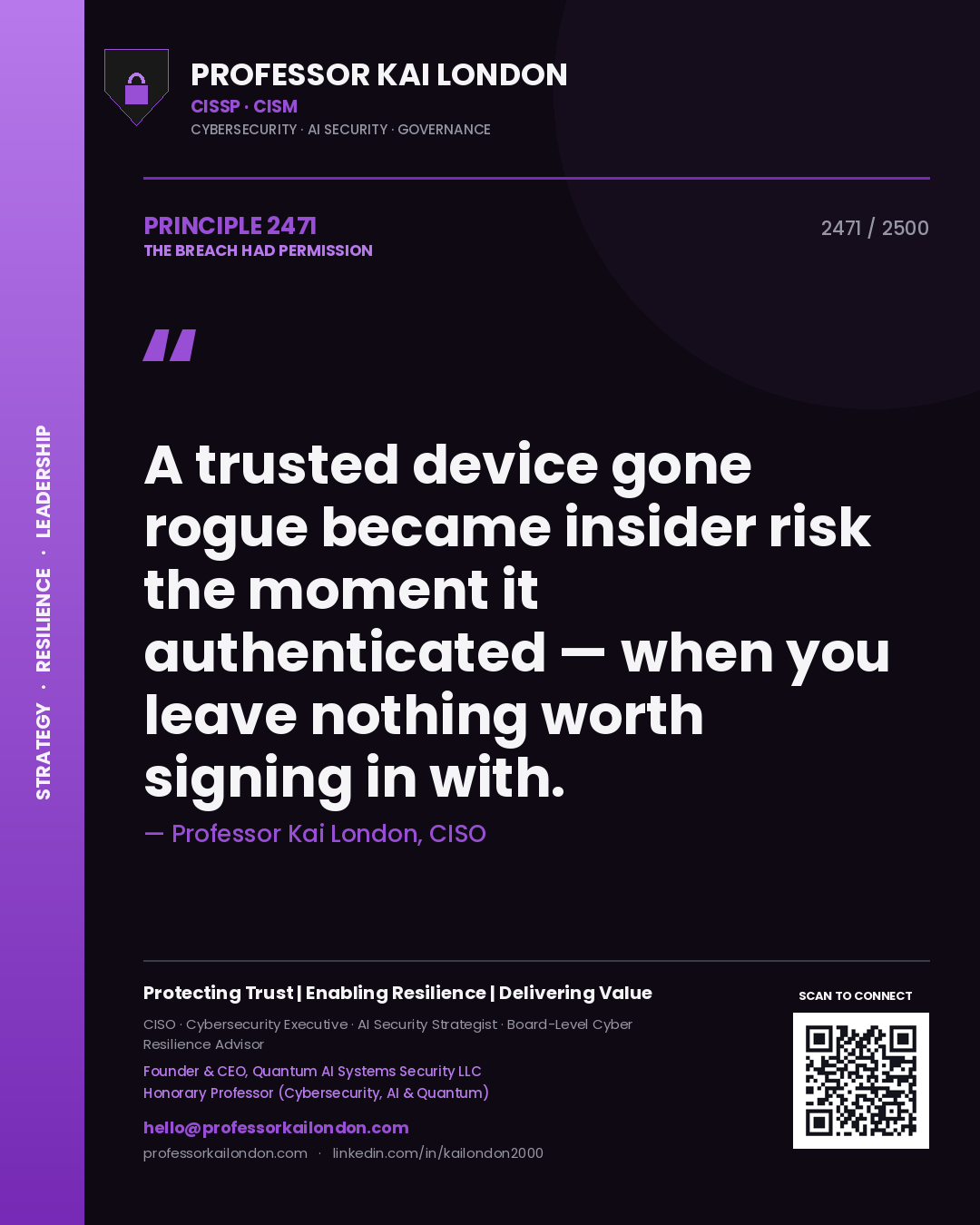 Quote card by Professor Kai London reading 'A trusted device gone rogue became insider risk the moment it authenticated — when you leave nothing worth signing in with.'. From the book The Breach Had Permission.