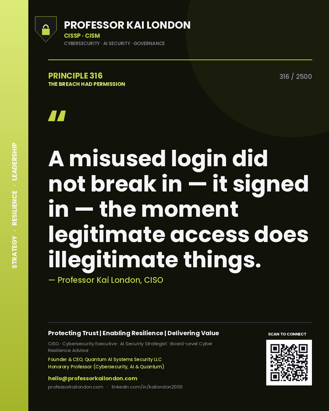 Professor Kai London principle 316: A misused login did not break in — it signed in — the moment legitimate access does illegitimate things.