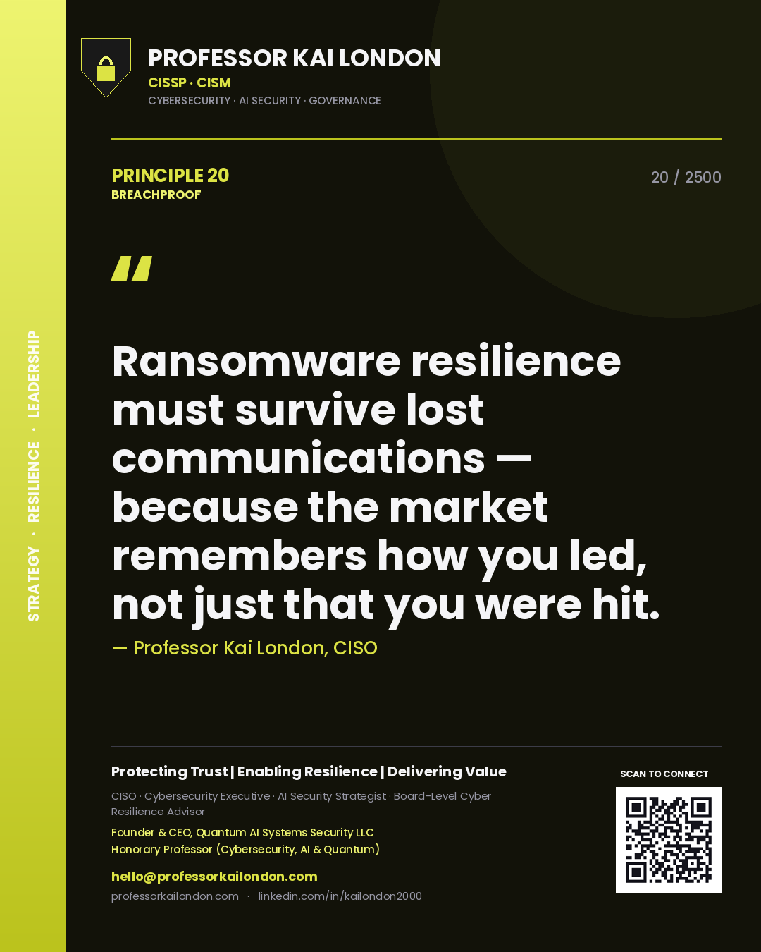 Professor Kai London principle 20: Ransomware resilience must survive lost communications — because the market remembers how you led, not just that you were hit.
