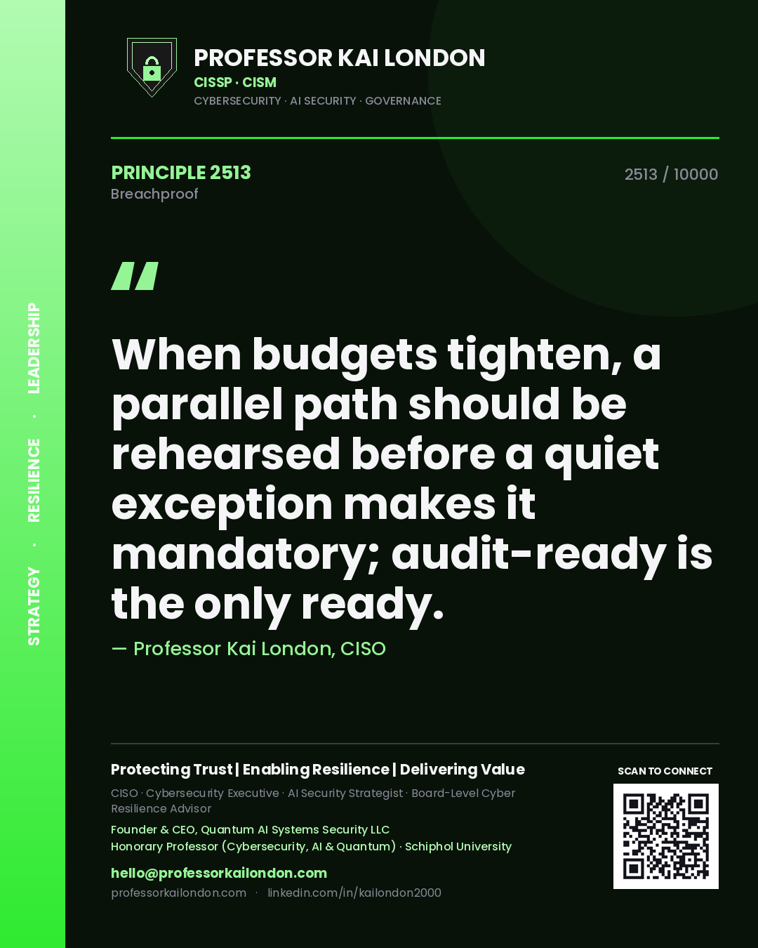 Professor Kai London principle 2513: When budgets tighten, a parallel path should be rehearsed before a quiet exception makes it mandatory; audit-ready is the only ready.