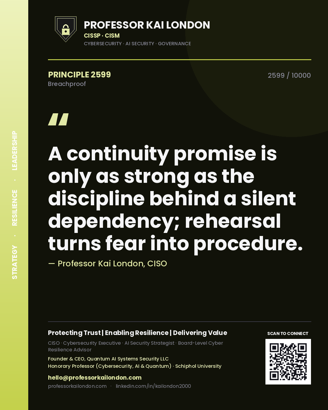 Professor Kai London principle 2599: A continuity promise is only as strong as the discipline behind a silent dependency; rehearsal turns fear into procedure.