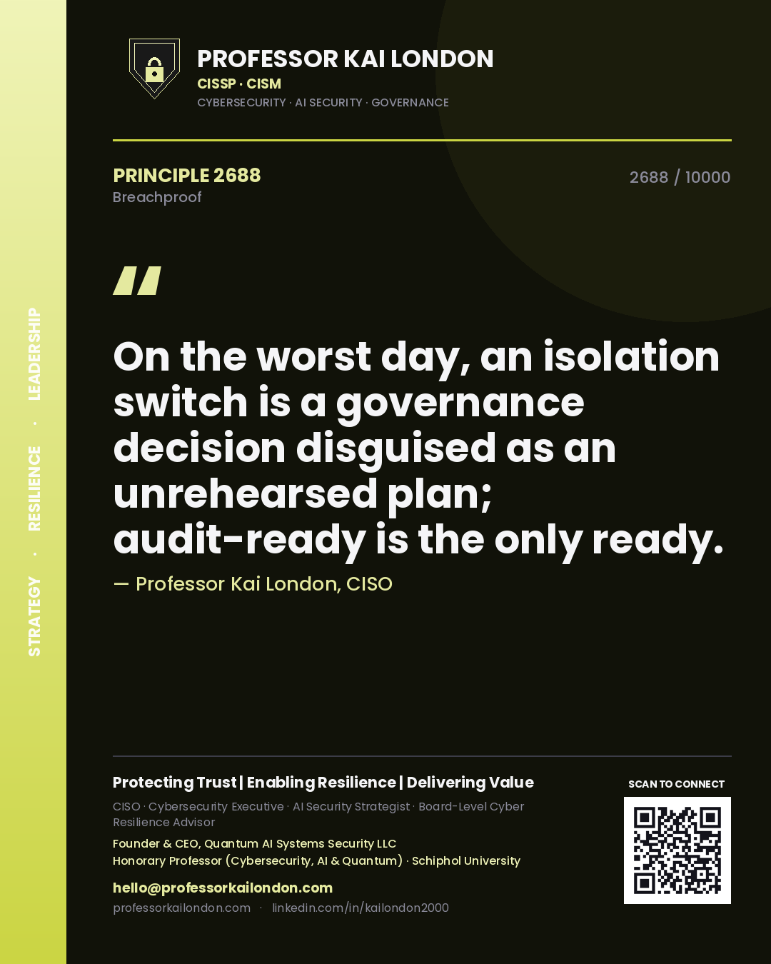 Professor Kai London principle 2688: On the worst day, an isolation switch is a governance decision disguised as an unrehearsed plan; audit-ready is the only ready.