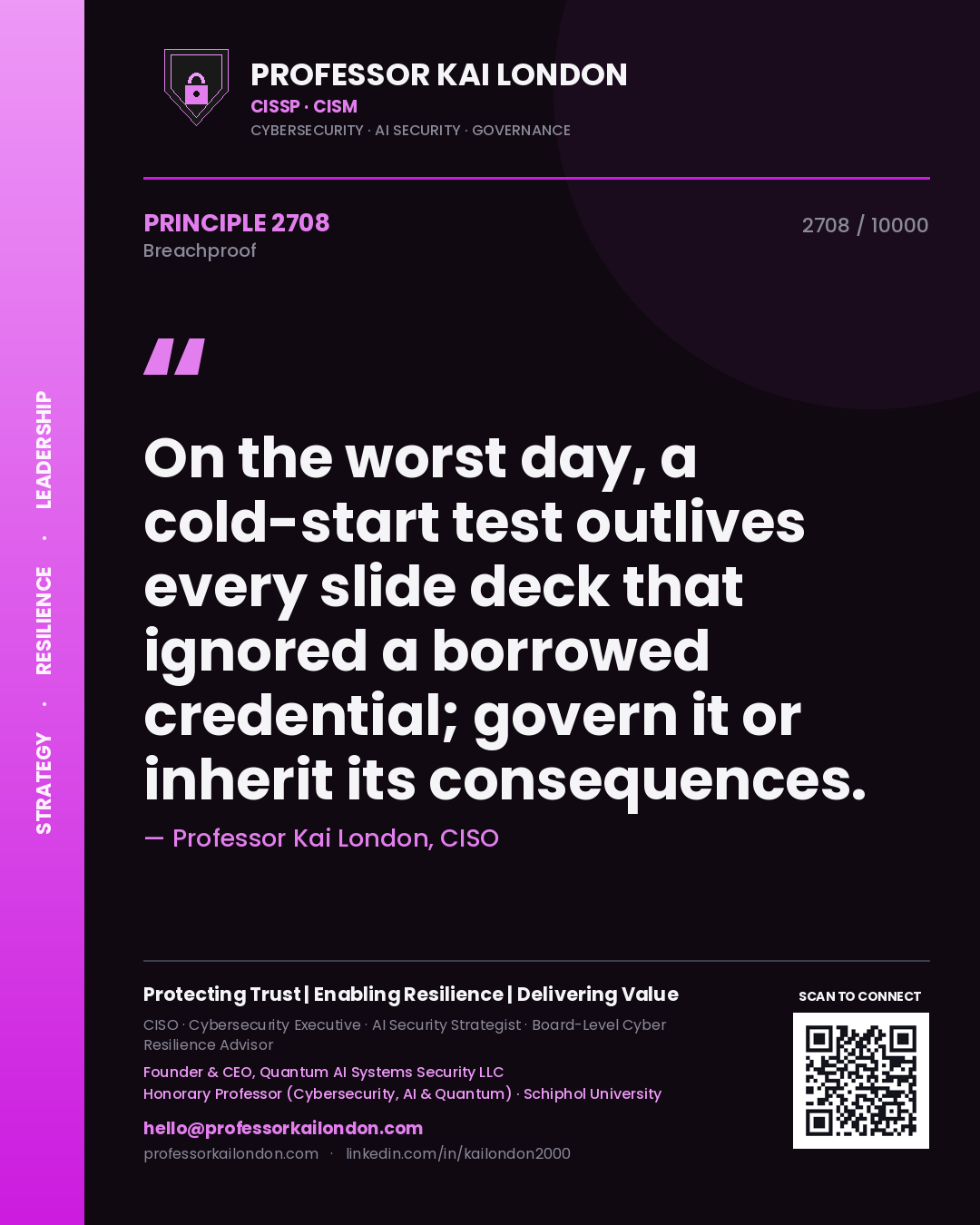 Professor Kai London principle 2708: On the worst day, a cold-start test outlives every slide deck that ignored a borrowed credential; govern it or inherit its consequences.