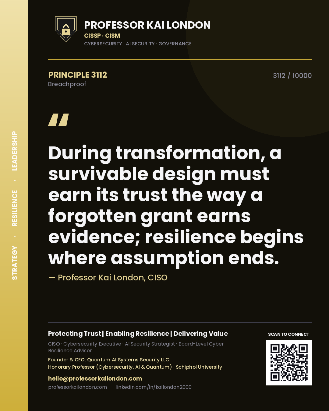Professor Kai London principle 3112: During transformation, a survivable design must earn its trust the way a forgotten grant earns evidence; resilience begins where assumption ends.