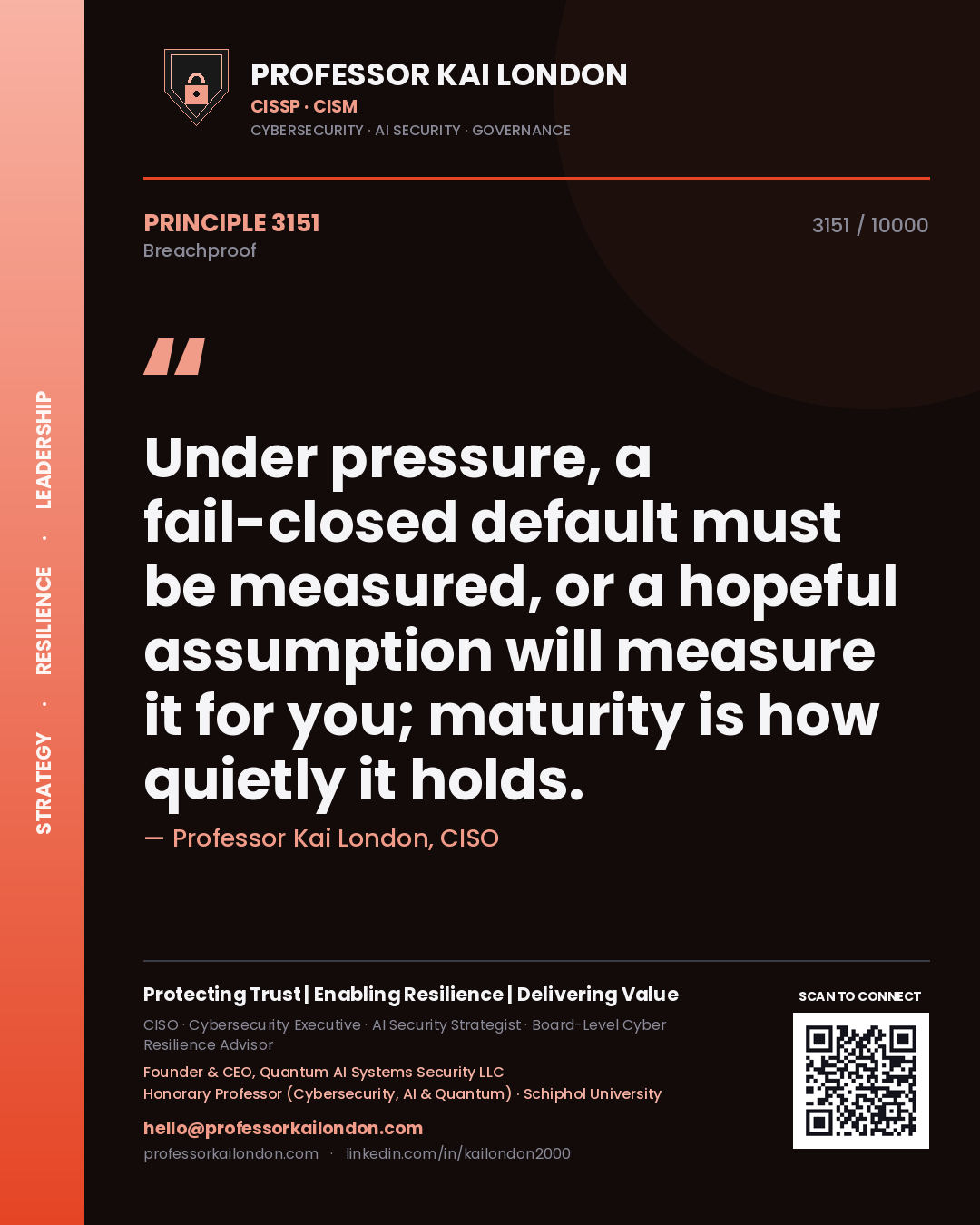 Professor Kai London principle 3151: Under pressure, a fail-closed default must be measured, or a hopeful assumption will measure it for you; maturity is how quietly it holds.