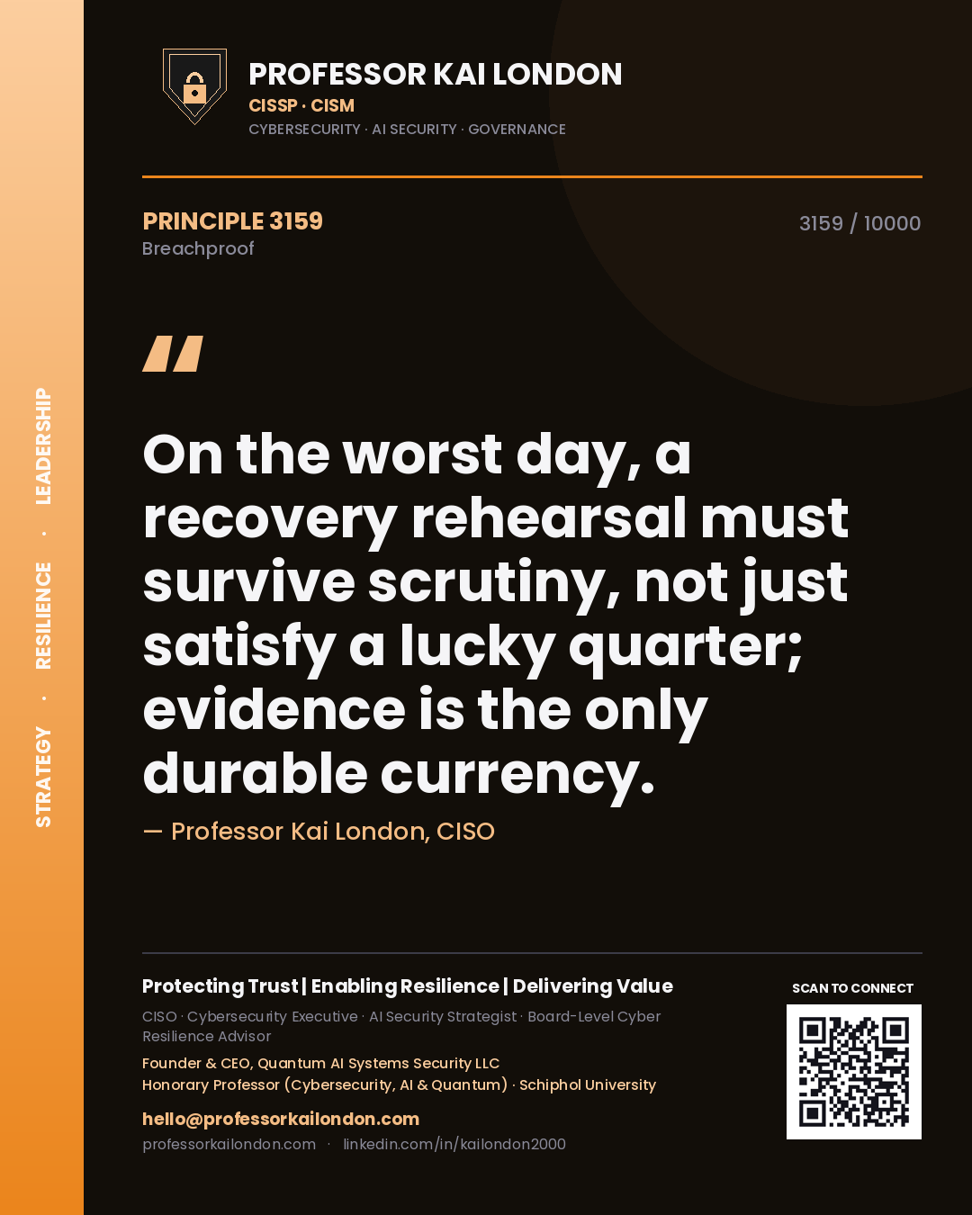 Professor Kai London principle 3159: On the worst day, a recovery rehearsal must survive scrutiny, not just satisfy a lucky quarter; evidence is the only durable currency.