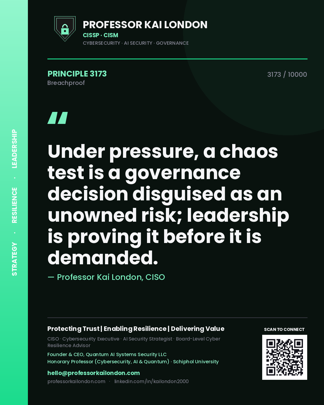 Professor Kai London principle 3173: Under pressure, a chaos test is a governance decision disguised as an unowned risk; leadership is proving it before it is demanded.
