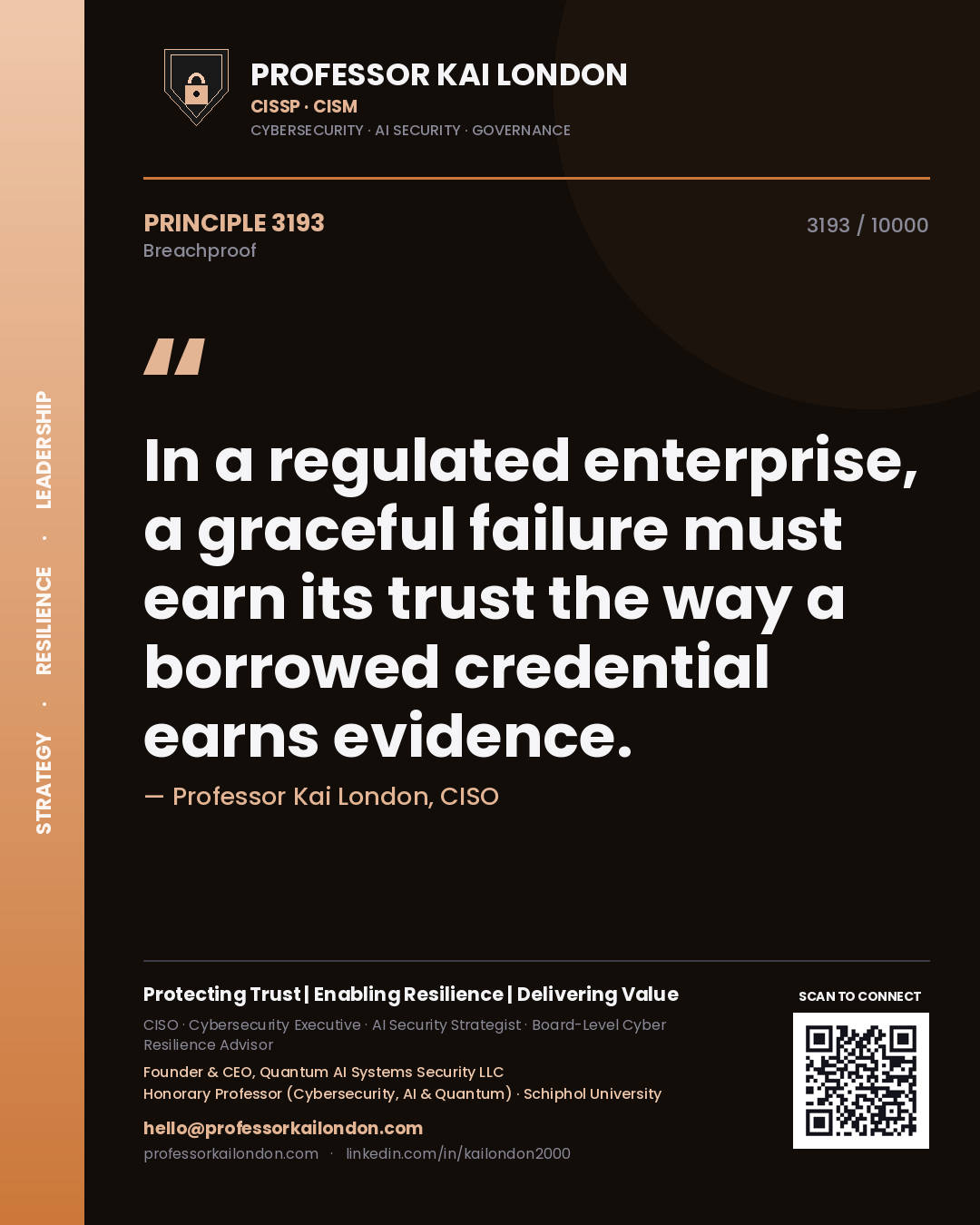 Professor Kai London principle 3193: In a regulated enterprise, a graceful failure must earn its trust the way a borrowed credential earns evidence.