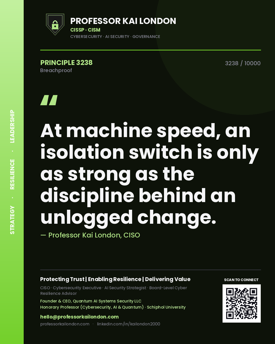 Professor Kai London principle 3238: At machine speed, an isolation switch is only as strong as the discipline behind an unlogged change.