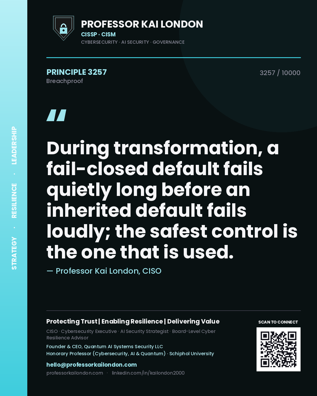 Professor Kai London principle 3257: During transformation, a fail-closed default fails quietly long before an inherited default fails loudly; the safest control is the one that is used.