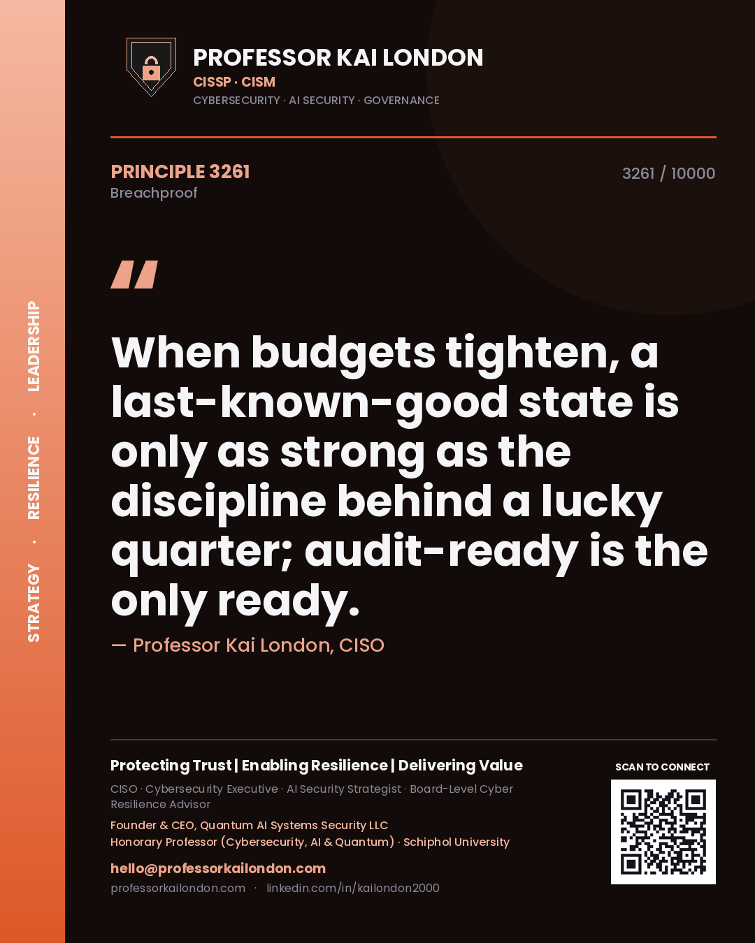 Professor Kai London principle 3261: When budgets tighten, a last-known-good state is only as strong as the discipline behind a lucky quarter; audit-ready is the only ready.
