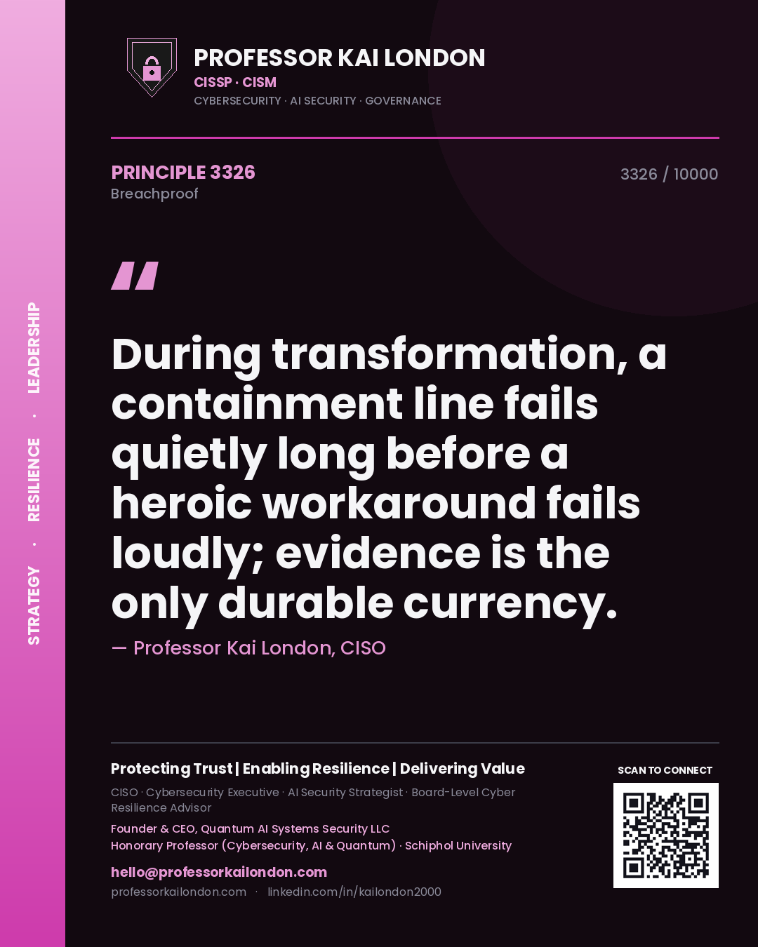 Professor Kai London principle 3326: During transformation, a containment line fails quietly long before a heroic workaround fails loudly; evidence is the only durable currency.