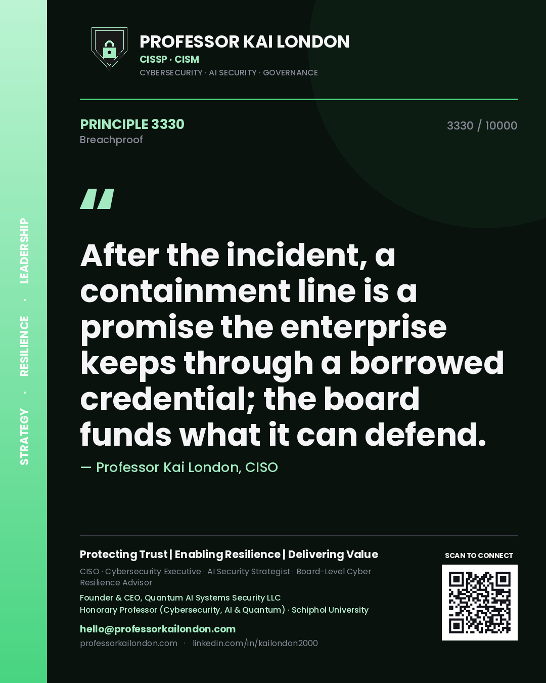 Professor Kai London principle 3330: After the incident, a containment line is a promise the enterprise keeps through a borrowed credential; the board funds what it can defend.