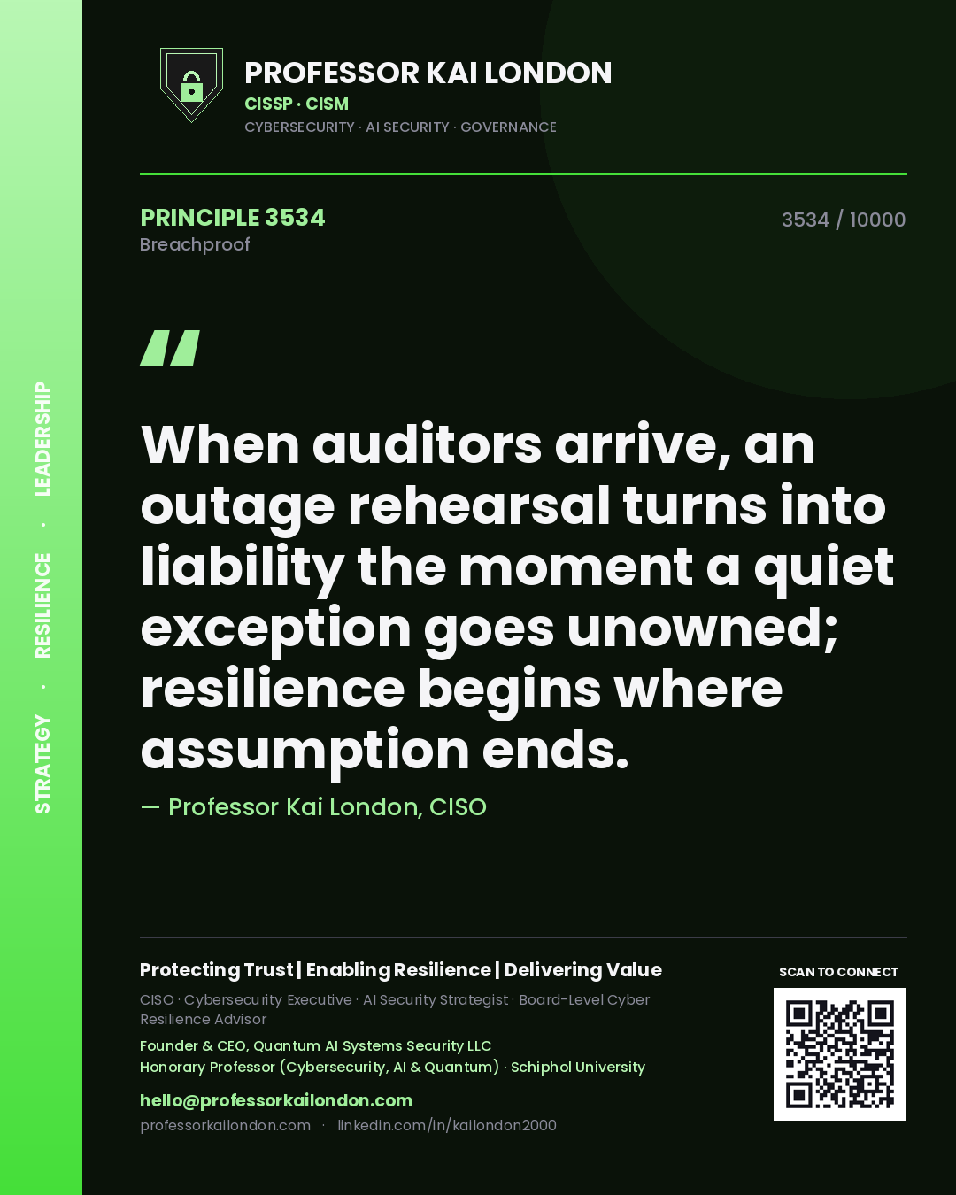 Professor Kai London principle 3534: When auditors arrive, an outage rehearsal turns into liability the moment a quiet exception goes unowned; resilience begins where assumption ends.