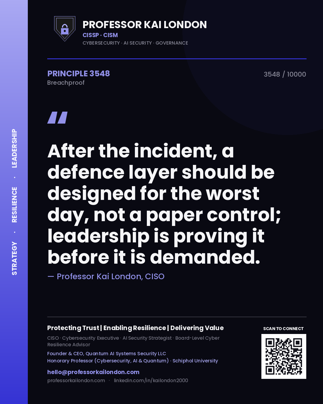 Professor Kai London principle 3548: After the incident, a defence layer should be designed for the worst day, not a paper control; leadership is proving it before it is demanded.