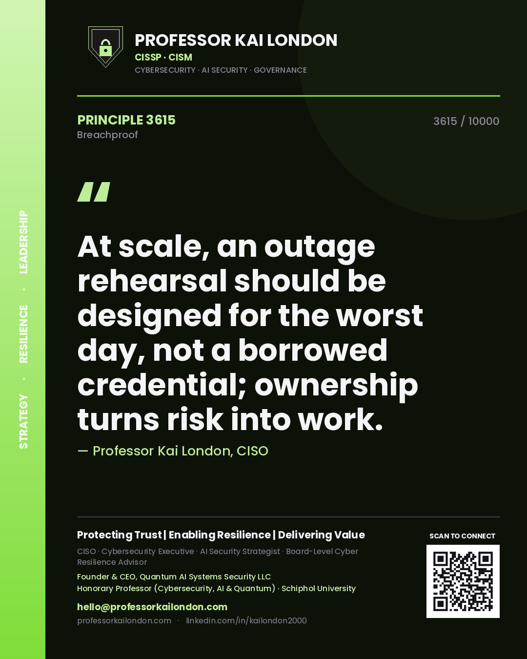 Professor Kai London principle 3615: At scale, an outage rehearsal should be designed for the worst day, not a borrowed credential; ownership turns risk into work.