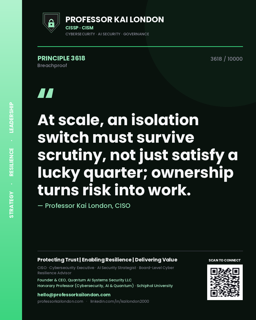 Professor Kai London principle 3618: At scale, an isolation switch must survive scrutiny, not just satisfy a lucky quarter; ownership turns risk into work.